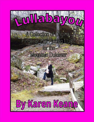 Lullabayou: A Collection Of Original Finger Or Flat Picking Music For The Mountain Dulcimer